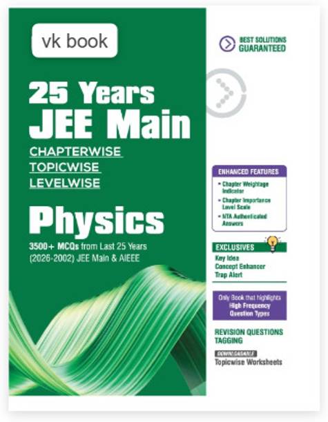 25 Years JEE Main Physics | Chapterwise Topicwise Levelwise 3500+ MCQs (2026–2002) For JEE Main & AIEEE | NTA Authenticated Answers & Topicwise Worksheets | Key Ideas, Concept Enhancer, Trap Alert