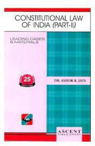 Constitutional Law Of India (Part-II) By Dr. Ashok K. Jain | Reprint 2023