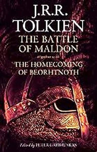 The Battle Of Maldon: Together With The Homecoming Of Beorhtnoth