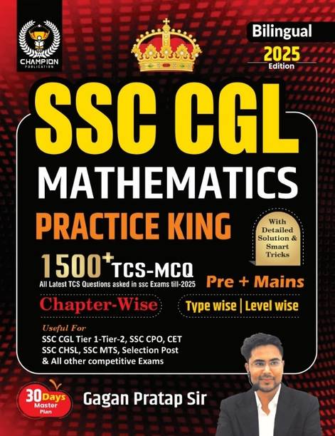 SSC CGL Practice Mathematics Practic King | 1500+ TCS-MCQ | Pre+Mains | Chapter-Wise | Type-Wise | Level-Wise | Bilingual 2025 Edition | Useful For SSC CGL & CHSL (Tier-I & II), CPO, MTS, CDS, GD Selection Post & Other Competitive Exams