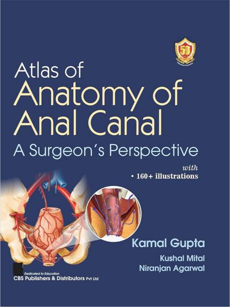 Atlas Of Anatomy Of Anal Canal A Surgeon’s Perspective With 160+ Illustrations – 2024 By Kamal Gupta