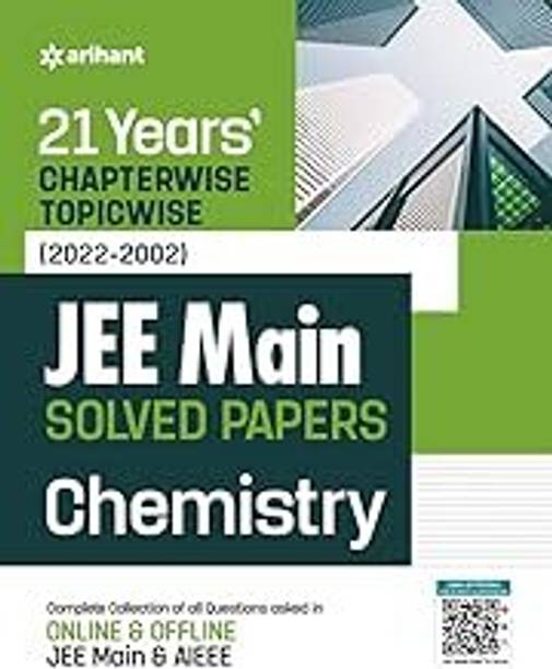 21 Years Chapterwise Topicwise JEE Main Solved Papers CHEMISTRY (Old Edition)