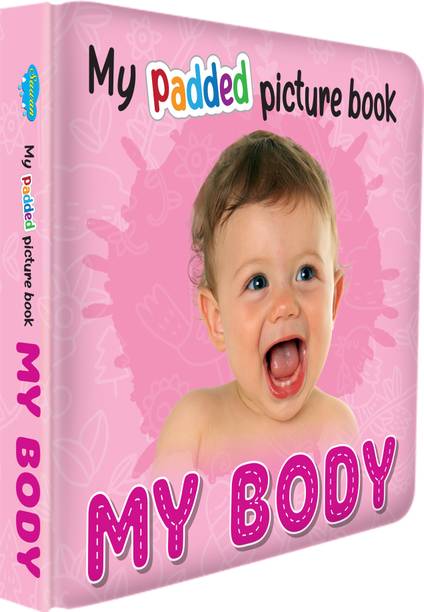 MY PADDED PICTURE BOOK My Body| A Fun Picture Book For Body Parts