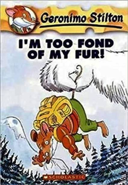 Geronimo Stilton # 04 I M Too Fond Of My Fur!