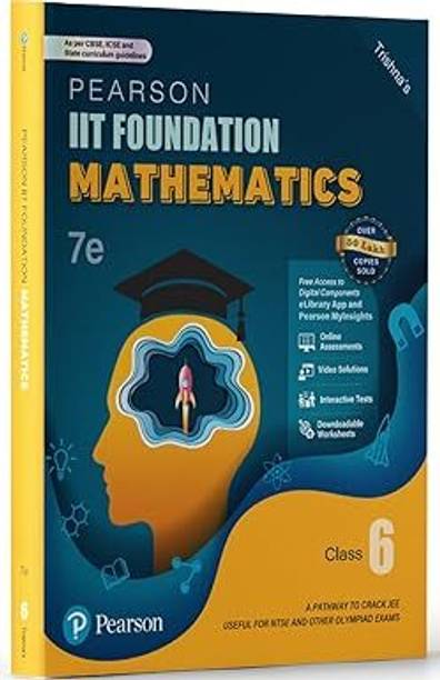Pearson IIT Foundation'25 Mathematics Class 6 | For JEE, NTSE & Olympiad Exams | As Per CBSE, ICSE & State Curriculums | Free Acess To 11 Online Assessments, 55 Video Solutions & Interactive Tests Via Pearson MyInsights & Elibrary | 7th Edition