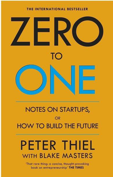 Zero To One: Notes On Startups, Or How To Build The Future