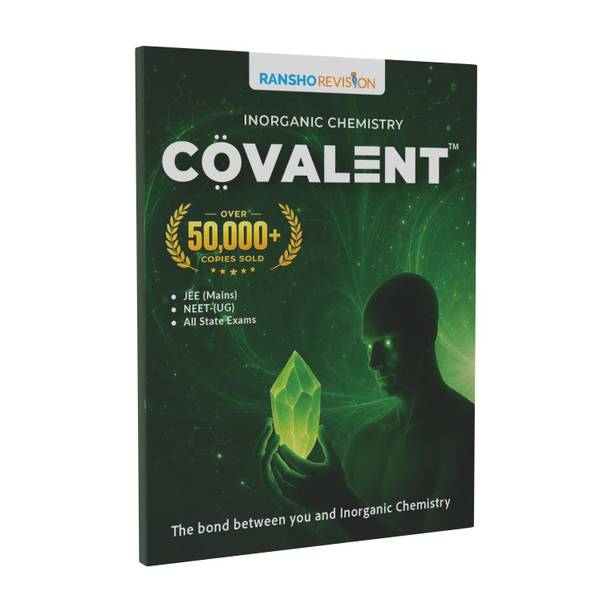 COVALENT 3.0 – Complete Inorganic Chemistry Book For JEE Main | NEET UG | Periodic Properties, Bonding, Coordination Compounds, P-Block, D-F Block, ... Revision, Flashcards For Reactions
