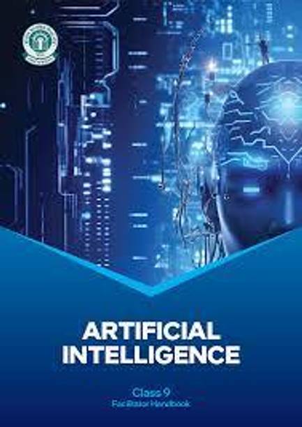 ARTIFICIAL INTELLIGENCE [Facilitator Handbook CLASS 9