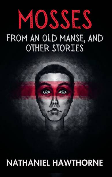 Mosses From An Old Manse, And Other Stories