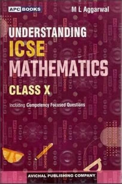 APC Understanding ICSE Mathematics Class 10 (2026 Examination) By M L Aggarwal Published By Avichal Publishing Company