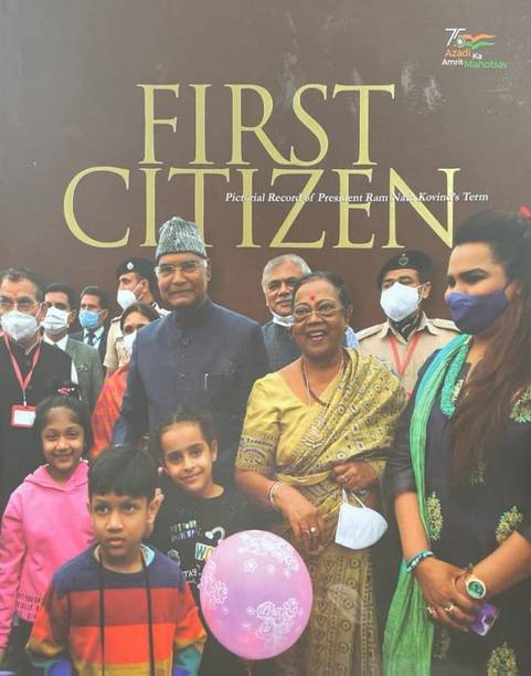 First Citizen - Pictorial Record Of President Ram Nath Kovind's Term