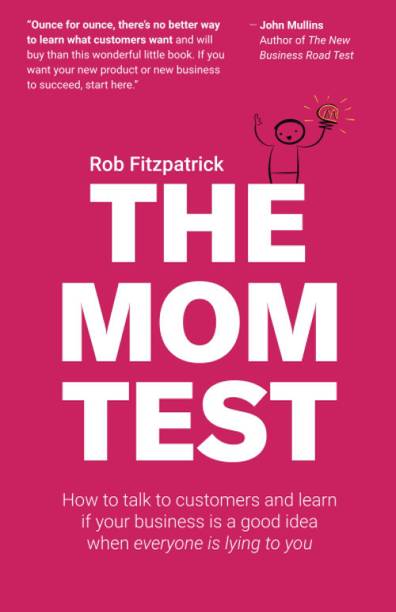 The Mom Test: How To Talk To Customers