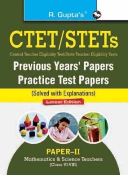 R GUPTA CTET: Previous Years' Papers & Practice Test Papers (Solved) (Paper-II) Mathematics & Science Teachers (Class VI-VIII)