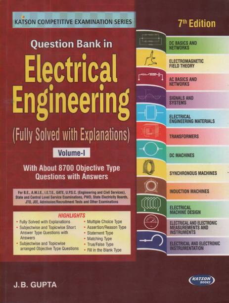 QUESTION BANK IN ELECTRICAL ENGINEERING (FULLY SOLVED WITH EXPLANATIONS) VOLUME-1, 7th EDITION [WITH ABOUT 8700 OBJECTIVE TYPE QUESTIONS WITH ANSWER]