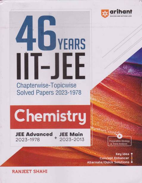 Arihant 46 Years Iit - Jee, Chemistry Chapterwise - Topicwise Solved Papers 2023- 1978, By Ranjeet Shahi