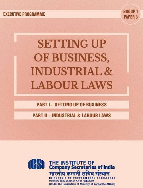 EXECUTIVE PROGRAMME - SETTING UP OF BUSINESS,INDUSTRIAL & LABOUR LAWS Both Part A Complete Book Set With New Edition Pages - 668