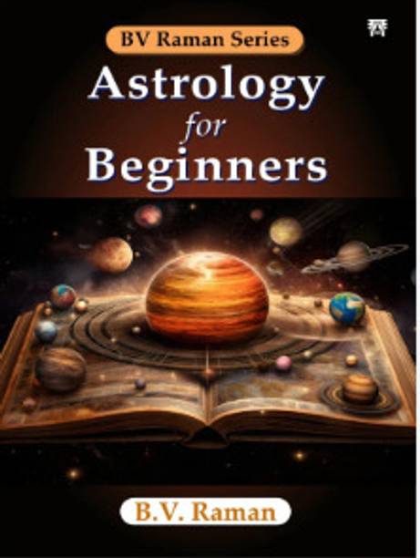 Astrology For Beginners . B.v.raman