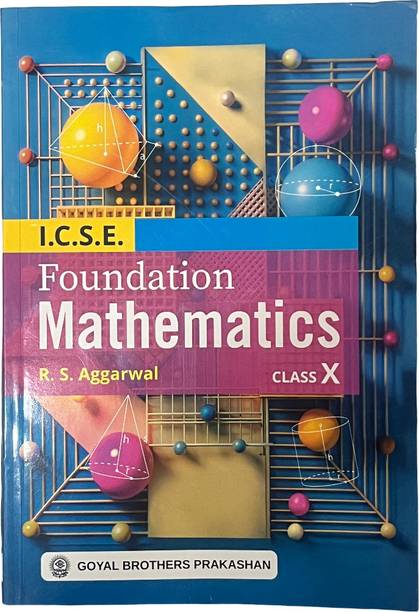 I.C.S.E. Foundation Mathematics Class X By R. S. Aggarwal, ICSE Board Textbook