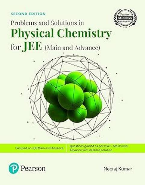 Problems And Solutions In Physical Chemistry For JEE (Main & Advanced) | 2nd Edition | Level-Wise Graded Problems With Detailed Solutions | By Neeraj Kumar | Pearson