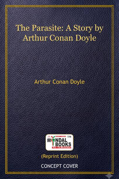 Book 355 || The Parasite: A Story By Arthur Conan Doyle (MB 355) Indian Reprint By Mondal Books