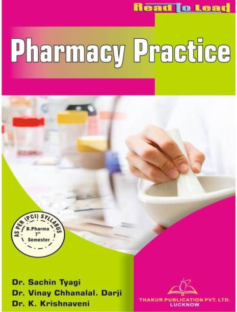Pharmacy-Practice B. Pharm Seventh Semester BASED ON PCI NEW SYLLABUS (UPDATED EDITION)
ISBN No.- 978-93-90031-67-2