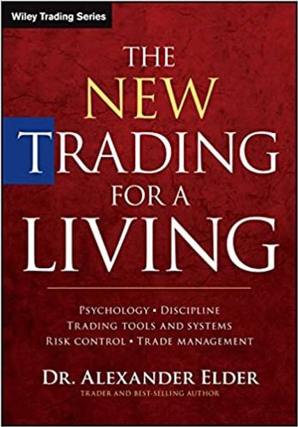 The New Trading For A Living - Psychology, Discipline, Trading Tools And Systems, Risk Control And Trade Management (English, Alexander Elder, Paperback)