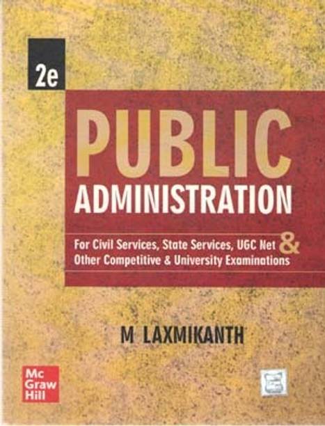 Public Administration For Civil Services, State Services, Ugc Net & Other Competitive & University Examinations By M. Laxmikanth