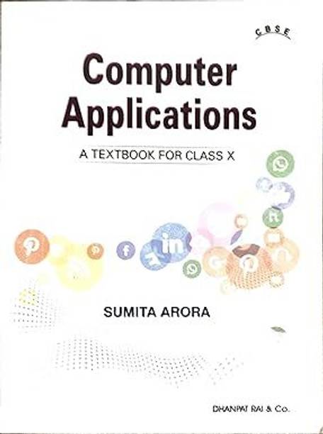 Computer Applications A Textbook For Class 10 - CBSE - By Sumita Arora (2025-26 Examination)