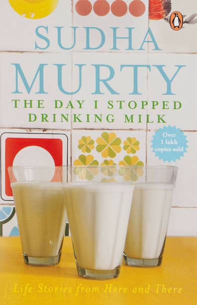 The Day I Stopped Drinking Milk : Sudha Murty