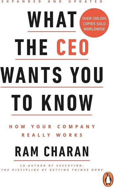 What The CEO Wants You To Know: How Your Company Really Works (Expanded And Updated)