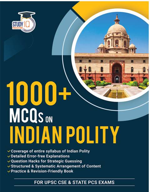 1000+ MCQs On Indian Polity For UPSC Civil Services Exam | Indian Polity 1000+ MCQs Book (1st Edition) For State PCS Exams By StudyIQ Publications Paperback