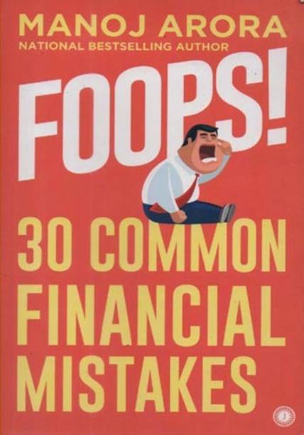 Foops! [30 Common Financial Mistakes] By Manoj Arora