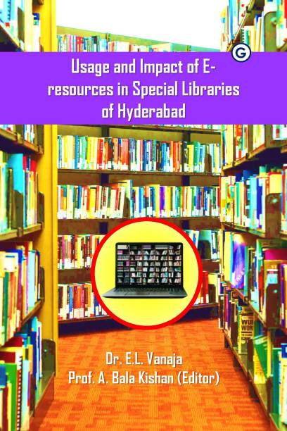 Usage And Impact Of E-Resources In Special Libraries Of Hyderabad