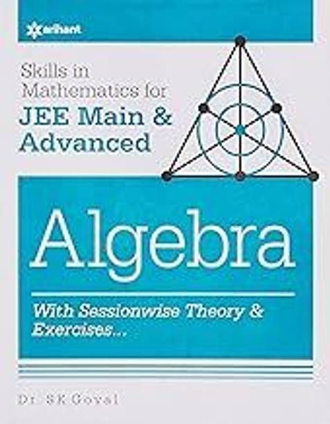 Skill In Mathematics - Algebra For JEE Main And Advanced
