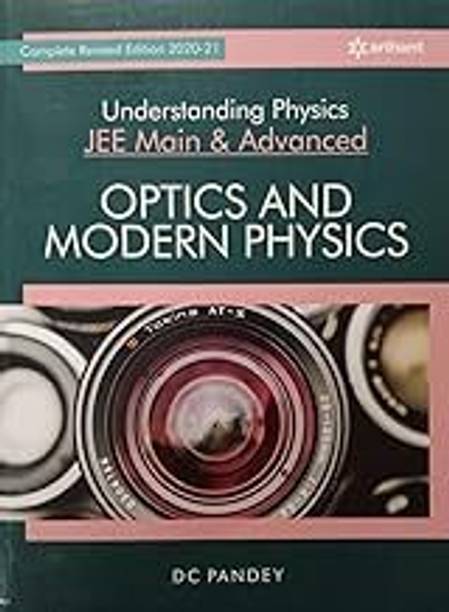 Understanding Physics For JEE Main And Advanced Optics And Modern Physics 2021 (Old Edition)