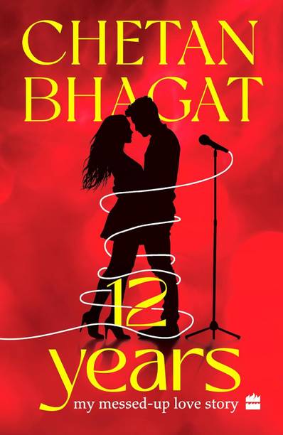 12 Years: My Messed-Up Love Story By Chetan Sir
