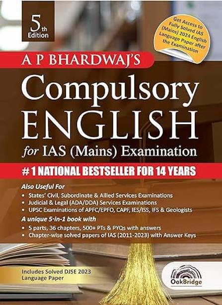 Compulsory English For IAS (Mains) Examination, 5th Edition 2024 With Solved Papers Of IAS (MAINS) | Covering Grammar, Vocabulary, And Composition & Solved Paper Of DJSE 2023 | AP Bhardwaj | OakBridge