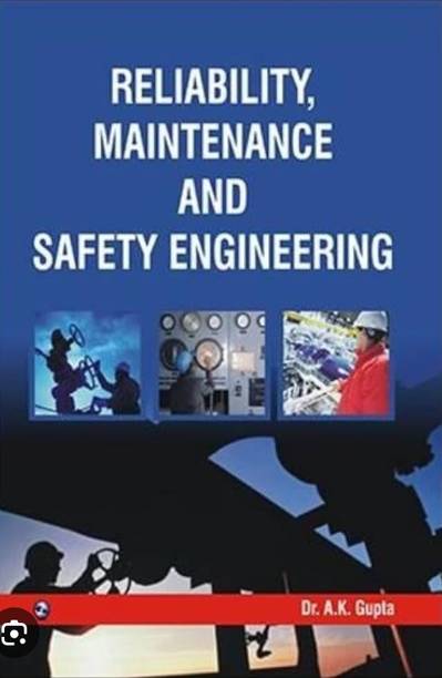 Reliability Maintenance And Safety Engineering By DR AK Gupta
