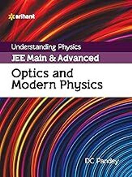 Understanding Physics JEE Main And Advanced Optics And Modern Physics