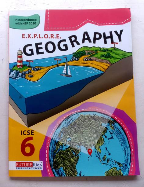 E.x.p.l.o.r.e. Geography Icse Class-6