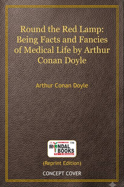 Book 423 || Round The Red Lamp: Being Facts And Fancies Of Medical Life By Arthur Conan Doyle (MB 423) Indian Reprint By Mondal Books
