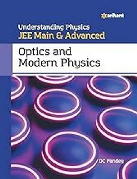 Understanding Physics JEE Main And Advanced Optics And Modern Physics