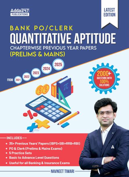 Bank PO & Clerk Quantitative Aptitude Chapterwise Previous Year Papers (Prelims & Mains) Book By Navneet Tiwari For IBPS|SBI|RBI|RRB|SEBI|NABARD Exams (English Printed Edition) By Adda 247 Publication