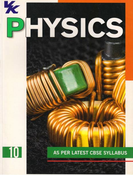 Vk Physics For Class - 10
(As Per Latest Cbse Syllabus)