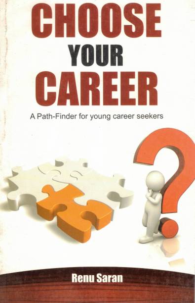 Choose Your Career | A Path-Finder For Young Career Seekers | Career Guidance Book By Renu Saran