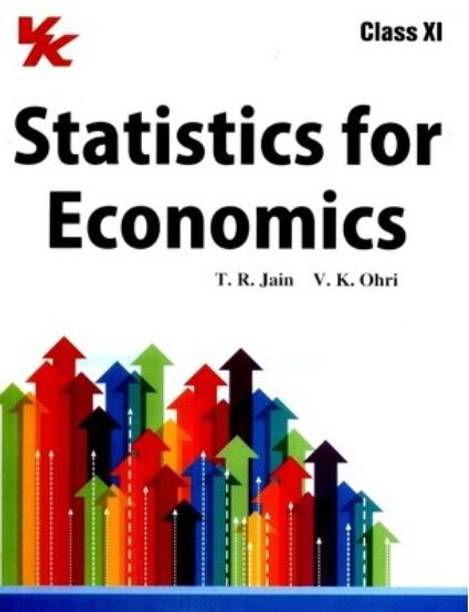 Statistics For Economics Class - 11 By V. K. Ohri, T. R. Jain