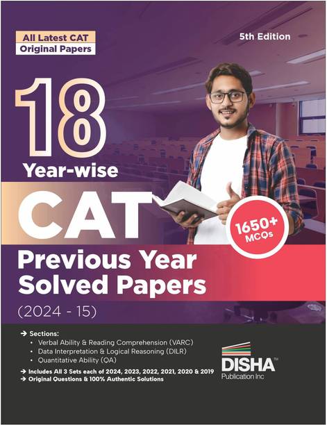Disha 18 Year-wise CAT Previous Year Solved Papers (2024 - 15) 5th Edition | QA, DILR & VARC Questions PYQs | Quantitative Ability, Data & Logical Reasoning, Verbal Ability & Reading Comprehension