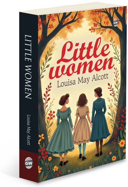 Little Women (Paperback) : Timeless Story of Sisterhood & Family, Must read english novel, Classic Novel of Love, Growth & Ambition by Louisa May Alcott