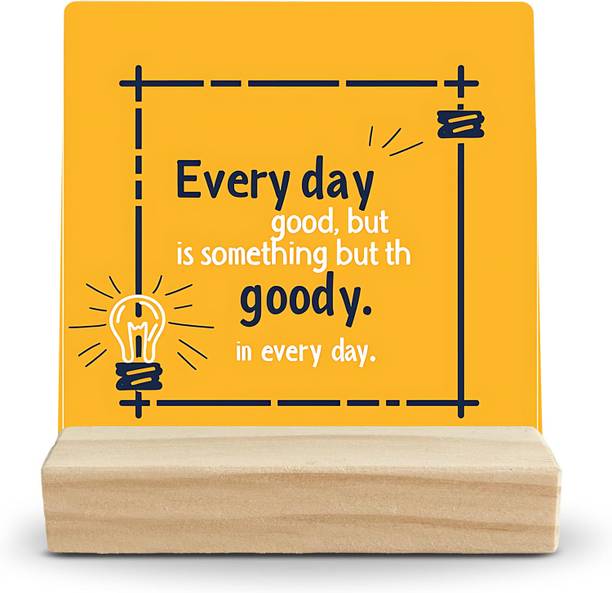 SLGIFT Every Day Good But Is Something But Th Goody,Table Top Plaque 5 x 5 inch Decorative Showpiece  -  12.7 cm