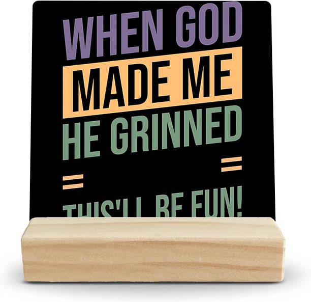 SLGIFT When God Made Me He Grinned,Table Top Plaque 5 x 5 inch Decorative Showpiece  -  12.7 cm